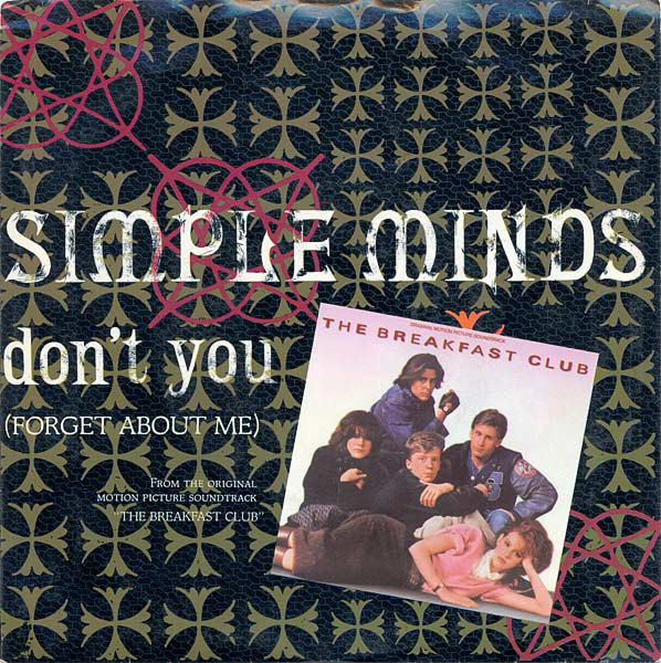 February 1985 Simple Minds Releases Don T You Forget About Me Totally 80s