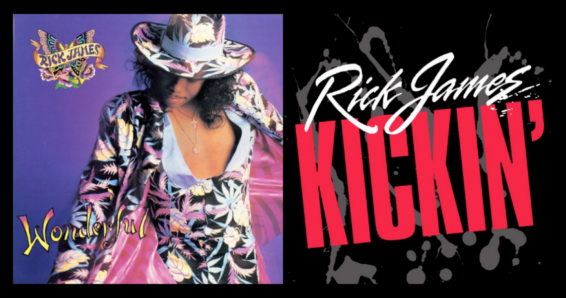 Rick James' 'Wonderful' and 'Kickin''